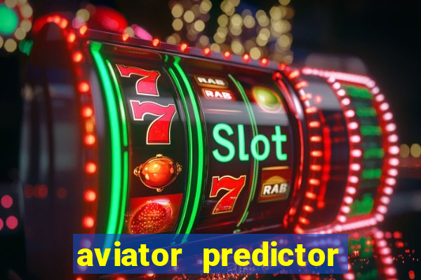 aviator predictor v4.0 download